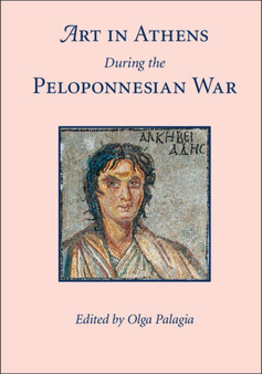 Art in Athens during the Peloponnesian War by Olga Palagia - Paperback