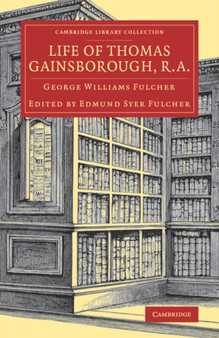 Life of Thomas Gainsborough, R.A. by George Williams Fulcher - Paperback