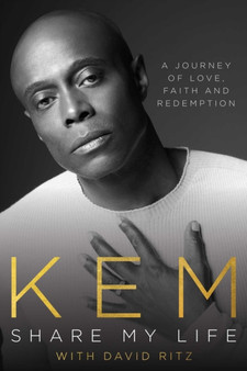 Share My Life : A Journey of Love, Faith and Redemption by Kem - Hardback