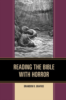 Reading the Bible with Horror by Brandon R. Grafius - Paperback