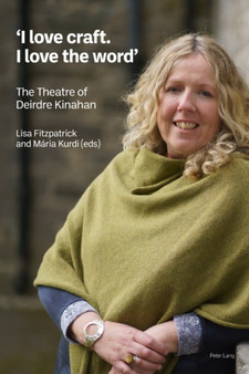 'I love craft. I love the word' : The Theatre of Deirdre Kinahan by Lisa Fitzpatrick - Paperback