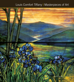 Louis Comfort Tiffany Masterpieces of Art by Susie Hodge - Hardback