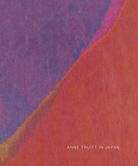Anne Truitt in Japan by Anne Truitt - Hardback