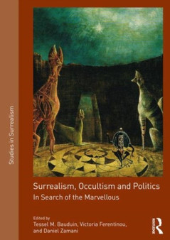 Surrealism, Occultism and Politics : In Search of the Marvellous by Tessel M. Bauduin - Hardback
