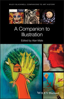 A Companion to Illustration : Art and Theory by Alan Male - Hardback