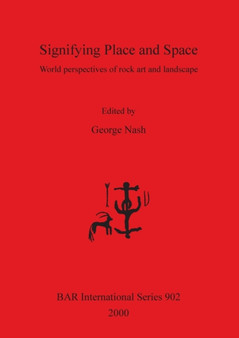 Signifying Place and Space : World perspectives of rock art and landscape by George Nash - Paperback