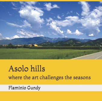 Asolo hills : where the art challenges the seasons by Flaminio Gundy - Paperback