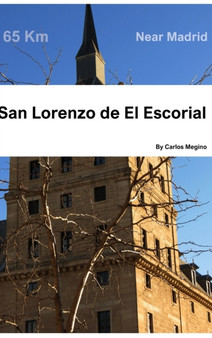 San Lorenzo de El Escorial : Near Madrid by Carlos Megino - Hardback