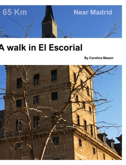 A walk in El Escorial : Near Madrid by Carolina Mazon - Hardback