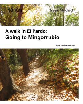 A walk in El Pardo : Camino de Mingorrubio: Near Madrid by Carolina Mazon - Paperback