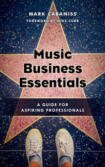 Music Business Essentials : A Guide for Aspiring Professionals by Mark Cabaniss - Hardback