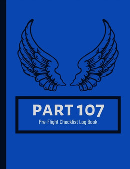 Part 107 Unmanned Aircraft Pilot Pre-Flight Checklist Logbook by Ujamaa Shelton - Paperback