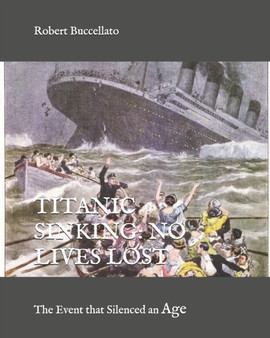 Titanic Sinking : No Lives Lost by Robert Buccellato - Paperback