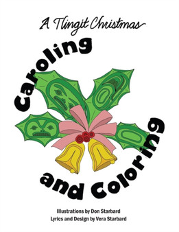 A Tlingit Christmas Caroling and Coloring : Caroling and Coloring by Don Starbard - Paperback