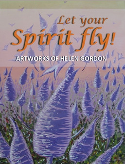 Let your spirit fly! : Artworks of Helen Gordon by Don Gordon - Hardback