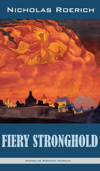 Fiery Stronghold by Nicholas Roerich - Hardback