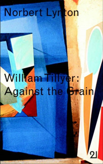 William Tillyer: against the Grain by Norbert Lynton - Hardback