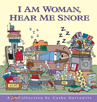 I am Woman, Hear Me Snore : A Cathy Collection by Cathy Guisewite - Paperback