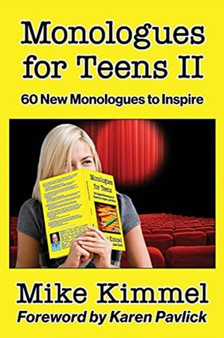 Monologues for Teens II : 60 New Monologues to Inspire : 6 by Mike Kimmel - Paperback