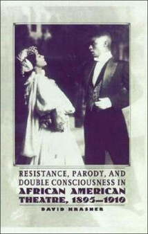 Resistance, Parody and Double Consciousness in African American Theatre, 1895-19 by NA NA - Hardback