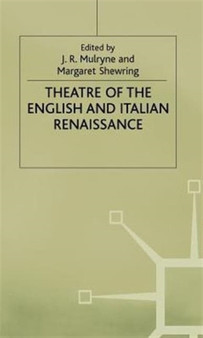 Theatre of the English and Italian Renaissance by J.R. Mulryne - Hardback