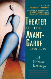 Theater of the Avant-Garde, 1890-1950 : A Critical Anthology by Robert Knopf - Paperback