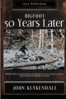 Bigfoot 50 Years Later by John Kuykendall - Paperback