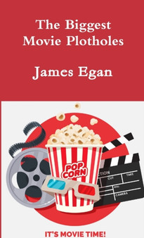 The Biggest Movie Plotholes by James Egan - Paperback