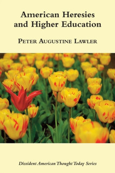 American Heresies and Higher Education by Peter Augustine Lawler - Paperback
