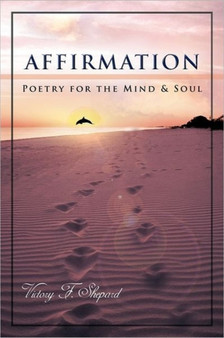 Affirmation : Poetry for the Mind & Soul by Victory F. Shepard - Paperback