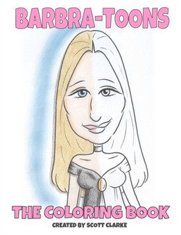 Barbra-toons, Coloring Book : Barbra The Coloring Book by Scott Clarke - Paperback