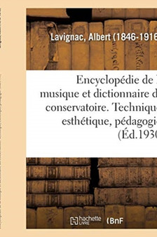 Encyclopedie de la Musique Et Dictionnaire Du Conservatoire. 2,5 : Deuxieme Partie, Technique, Esthetique, Pedagogie. [5], Esthetique by Albert Lavignac - Paperback