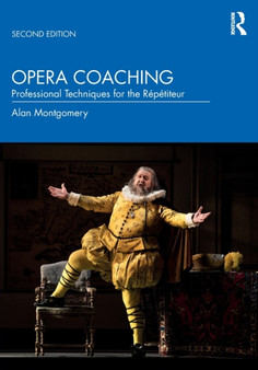 Opera Coaching : Professional Techniques for the Repetiteur by Alan Montgomery - Paperback