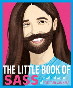 The Little Book of Sass : The Wit and Wisdom of Jonathan Van Ness by Various - Hardback