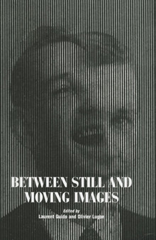 Between Still and Moving Images : Photography and Cinema in the 20th Century by Laurent Guido - Paperback