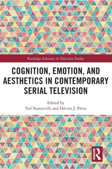 Cognition, Emotion, and Aesthetics in Contemporary Serial Television by Ted Nannicelli - Paperback