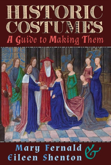 Historic Costumes : A Guide to Making Them by Mary Fernald - Hardback