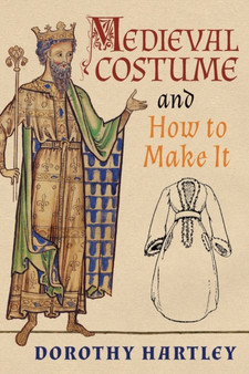 Medieval Costume and How to Make It by Dorothy Hartley - Paperback