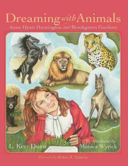Dreaming with Animals : Anna Hyatt Huntington and Brookgreen Gardens by L.Kerr Dunn - Hardback