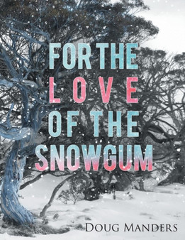 For the Love of the Snowgum by Doug Manders - Paperback