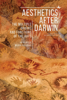 Aesthetics after Darwin : The Multiple Origins and Functions of Art by Winfried Menninghaus - Hardback