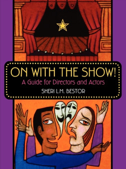 On with the Show! : A Guide for Directors and Actors by Sheri L.M. Bestor - Paperback