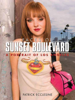 Faces Of Sunset Boulevard : Portrait of Los Angeles, A by Patrick Ecclesine - Hardback