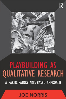 Playbuilding as Qualitative Research : A Participatory Arts-Based Approach by Joe Norris - Paperback