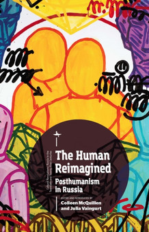 The Human Reimagined : Posthumanism in Russia by Colleen McQuillen - Paperback