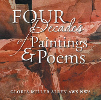 Four Decades of Paintings & Poems by Gloria Miller Allen - Paperback
