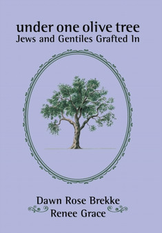 Under One Olive Tree : Jews and Gentiles Grafted In by Dawn Rose Brekke - Hardback