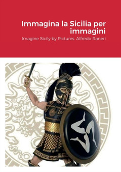 Immagina la Sicilia per immagini : Imagine Sicily in Pictures. Alfredo Raneri by Alfredo Raneri - Paperback