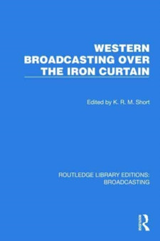 Western Broadcasting over the Iron Curtain by K.R.M. Short - Hardback