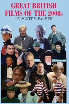 GREAT BRITISH FILMS OF THE 2000s by Scott Palmer - Hardback